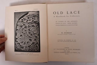 Old Lace: A Handbook for Collectors - An Account of the Different Styles of Lace, their History, Characteristics & Manufacture