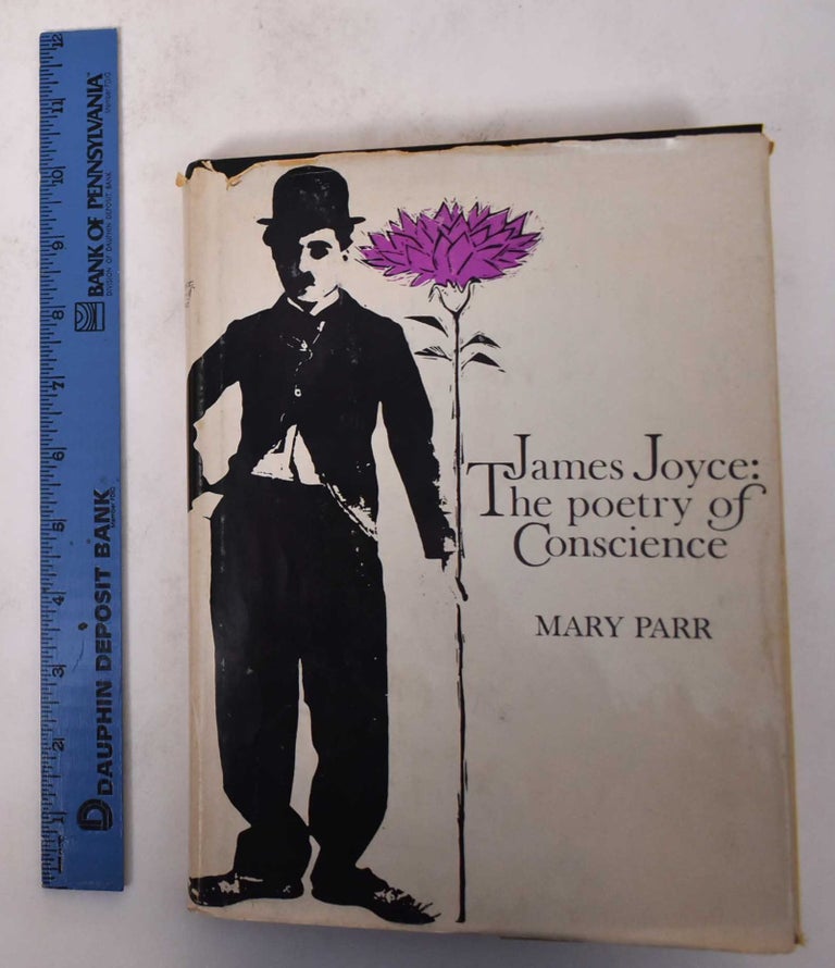 Item #171213 James Joyce: The Poetry of Conscience, a Study of Ulysses. Mary Parr.
