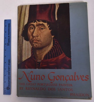 Item #171230 Nuno Goncalves: the Great Portuguese Painter of the FIfteenth Century and his...