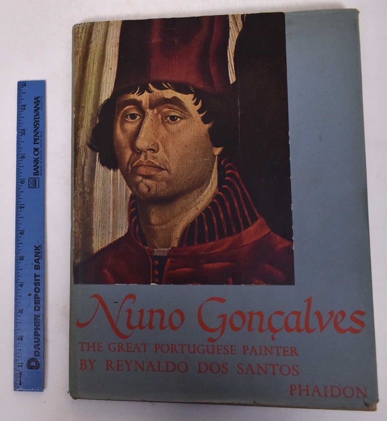 Item #171230 Nuno Goncalves: the Great Portuguese Painter of the FIfteenth Century and his Altar-Piece for the Convent of St. Vincent. Reynaldo Dos Santos.