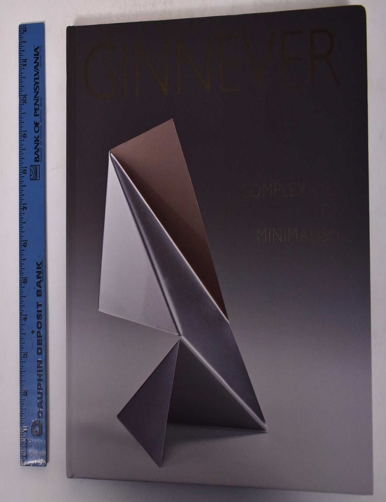 Item #171231 Ginnever: Complexities of Minimalism. Pam Rino Evans, Anne Pagel, Diane Roby, ed.
