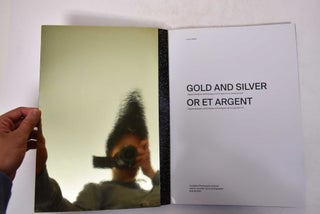 Item #171236 Gold and Silver: Daguerreotypes, Ambrotypes and Tintypes from the Gold Rush = Or et...