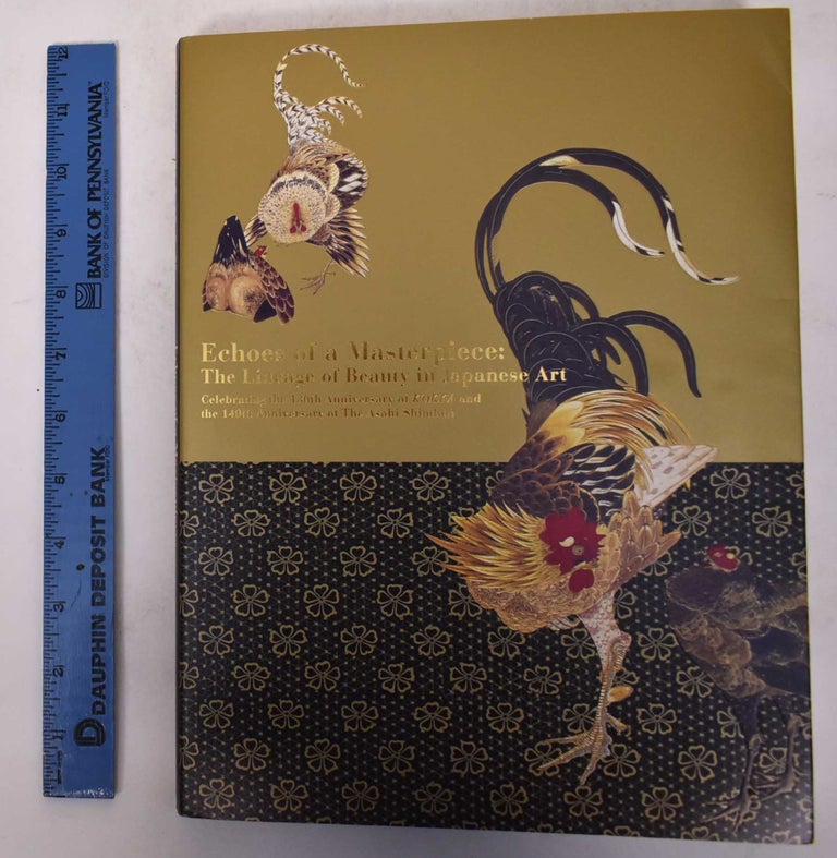 Item #171238 Echoes of a Masterpiece: The Lineage of Beauty in Japanese Art; Celebrating the 130th Anniversary of KOKKA and the 140th Anniversary of The Asahi Shimbun