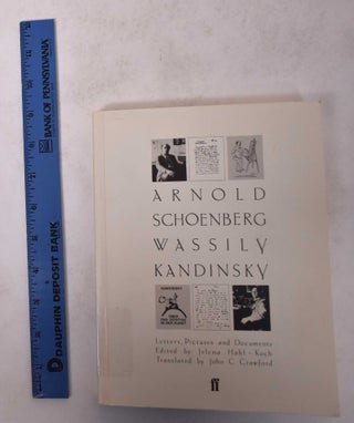 Item #171239 Arnold Schoenberg, Wassily Kandinsky: Letters, Pictures and Documents. Jelena...