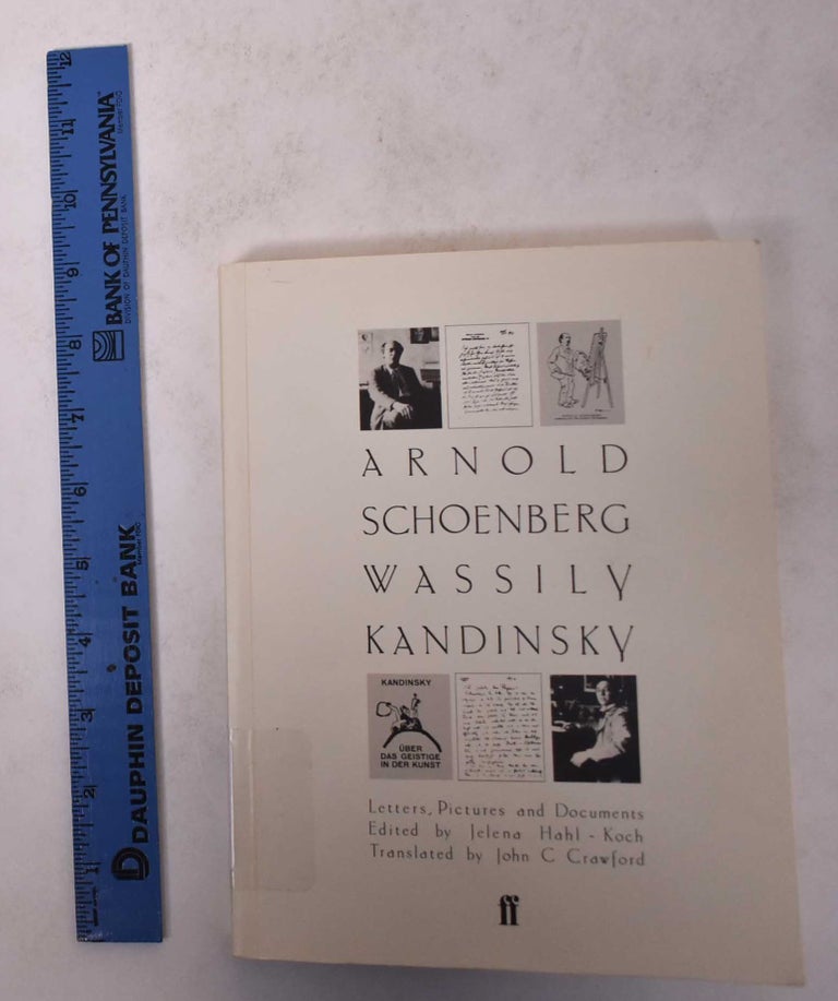 Item #171239 Arnold Schoenberg, Wassily Kandinsky: Letters, Pictures and Documents. Jelena Hahl-Koch, John C. Crawford, ed.