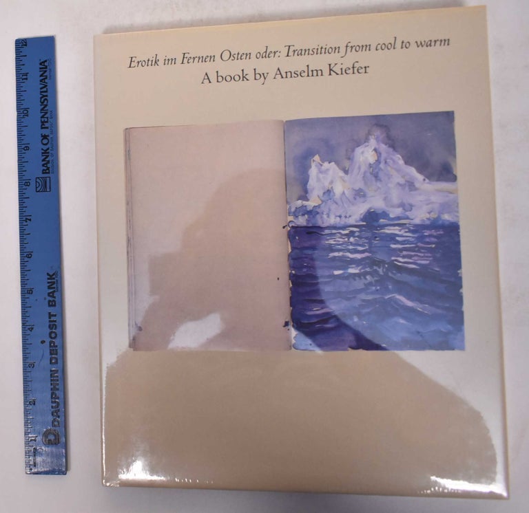 Item #171274 Erotik im Fernen Osten oder: Transition From Cool to Warm: a Book by Anselm Kiefer. Anselm Kiefer.