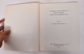 A Catalogue of the Collection of American Paintings in the Corcoran Gallery of Art, Volume 1: Artists Born Before 1850