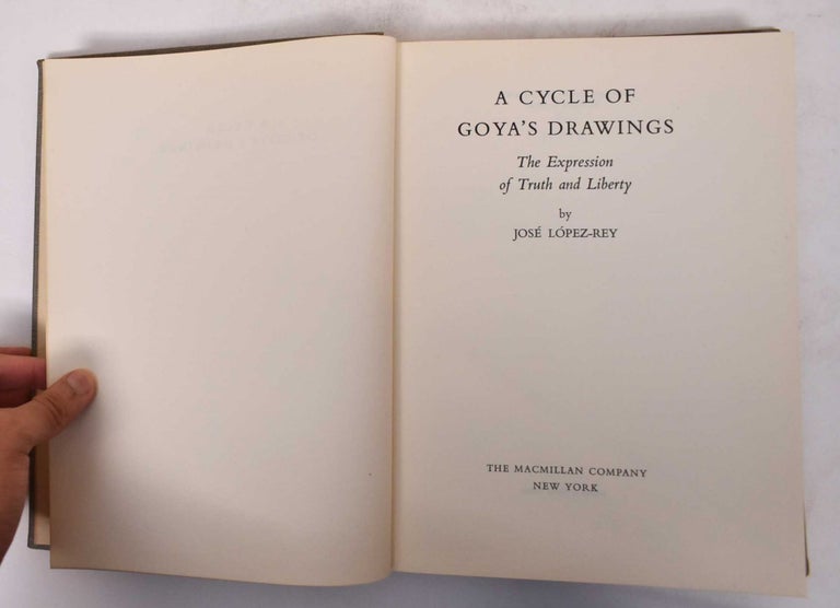 Item #171281 A Cycle of Goya's Drawings: The Expression of Truth and Liberty. Jose Lopez-Rey.