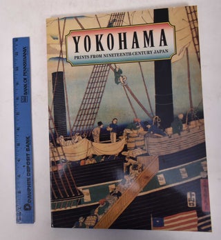 Item #171285 Yokohama - Prints from Nineteenth Century Japan. Ann Yonemura