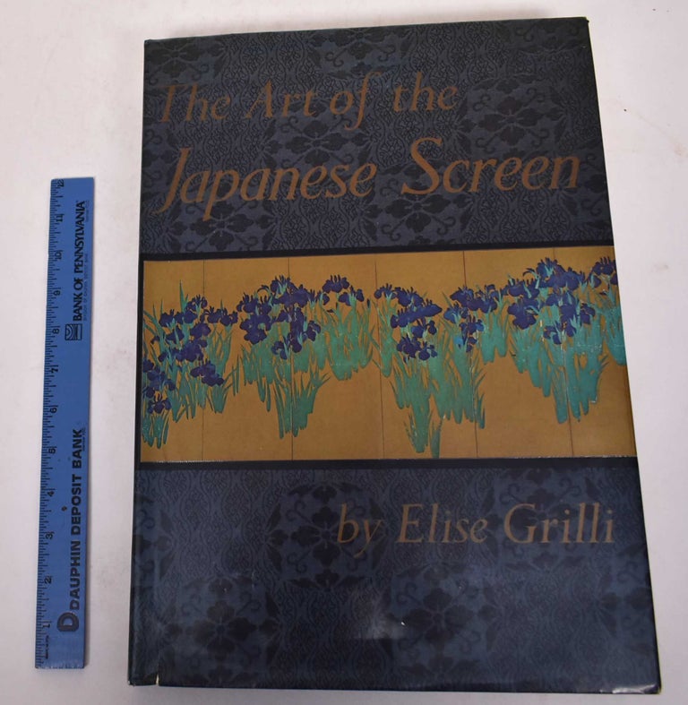 Item #171287 The Art of the Japanese Screen. Elise Grilli.