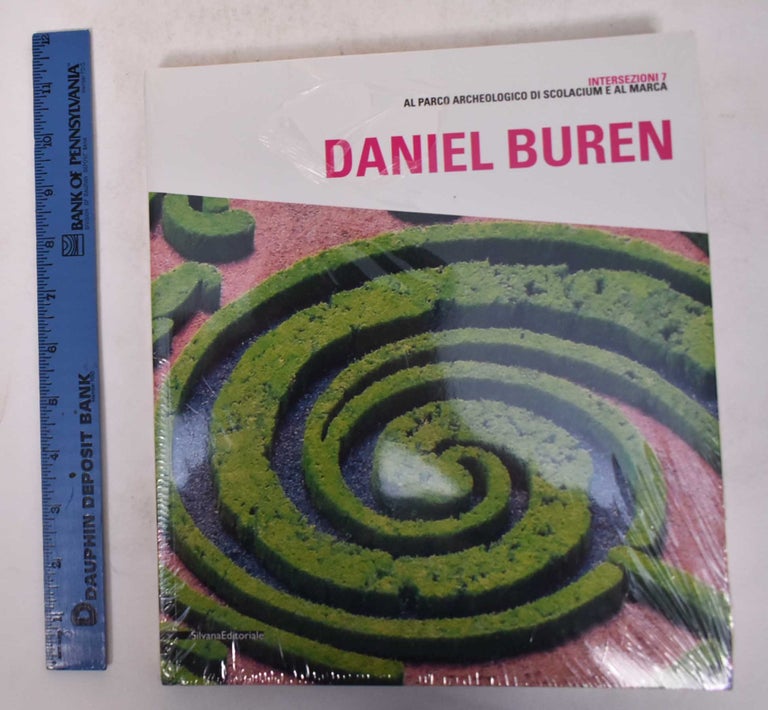 Item #171296 Daniel Buren: Interseizioni 7: Al Parco Archeologico di Scolacium e al Marca. Alberto Fiz, Daniel Buren.