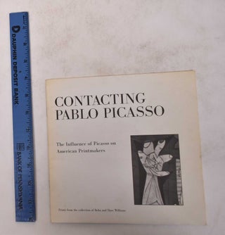 Item #171322 Contacting Pablo Picasso: The Influence of Picasso on American Printmakers