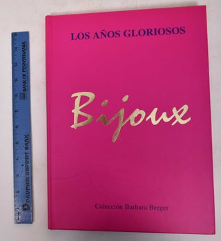 Item #171345 Bijoux: Los Anos Gloriosos: Coleccion Barbara Berger. Gerardo Estrada, Carmen...