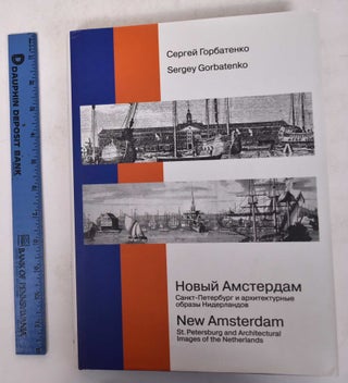 Item #171363 Novyj Amsterdam: Sankt-Peterburg i Architekturnye Obrazy Niderlandov/New Amsterdam:...
