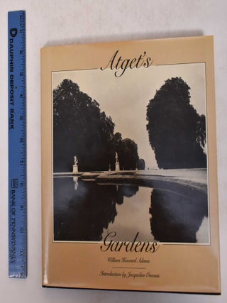 Item #171386 Atget's Gardens. William Howard Adams
