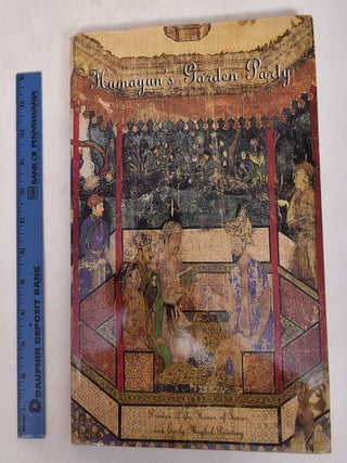 Item #171394 Humayun's Garden Party: Princess of the House of Timur & Early Mughal Painting....