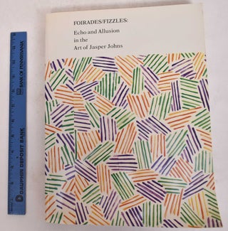 Item #171401 Foirades / Fizzles: Echo and Allusion in The Art of Jasper Johns. John Cage, Robert...