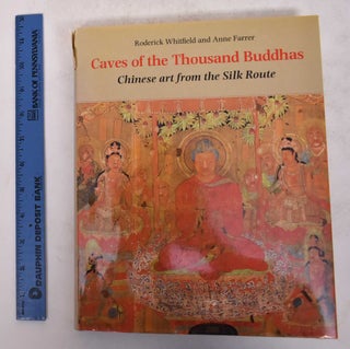 Item #171431 Caves of the Thousand Buddhas: Chinese Art from the Silk Route. Roderick Whitfield,...