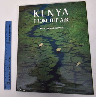 Item #171445 Kenya from the Air. Anne Arthus-Bertrand, Anne Spoerry