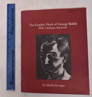 Item #171499 The Graphic Work of George Biddle, With Catalogue Raisonne. Martha Pennigar
