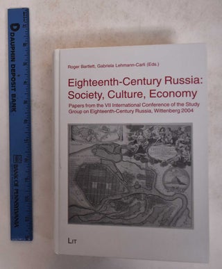 Item #171510 Eighteenth-Century Russia: Society, Culture, Economy. Roger Bartlett, Gabriela...