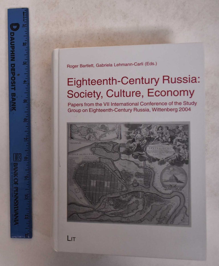Item #171510 Eighteenth-Century Russia: Society, Culture, Economy. Roger Bartlett, Gabriela Lehmann-Carli.