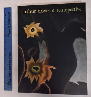 Item #171517 Arthur Dove: A Retrospective. Debra Bricker Balken, William C. Agee, Elizabeth...