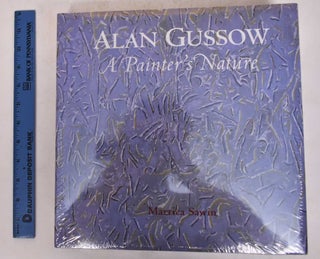 Item #171520 Alan Gussow: A Painter's Nature. Martica Sawin, John Paul Driscoll, James Kiberd