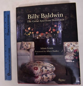 Item #171521 Billy Baldwin: The Great American Decorator. Adam Lewis, Albert Hadley