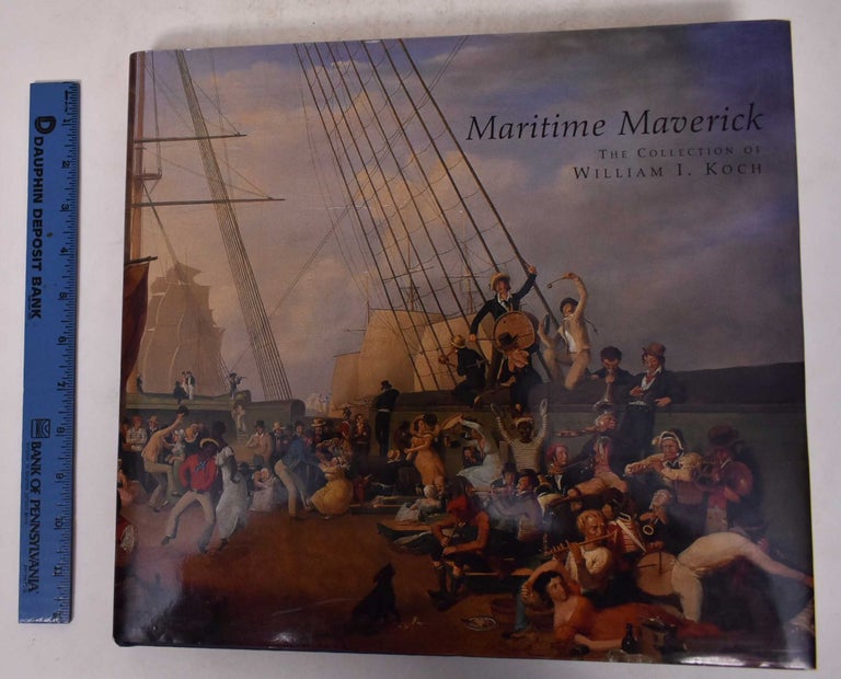 Item #171531 Maritime Maverick: The Collection of William I. Koch. Alan Granby, Janice Hyland, Ben Simons.