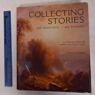 Item #171532 Collecting Stories: 400 Paintings, 400 Stories -- A Collection of American...