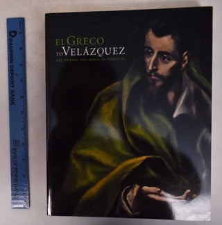 Item #171533 El Greco to Velazquez: Art During the Reign of Philip III. Sarah Schroth, Ronni Baer
