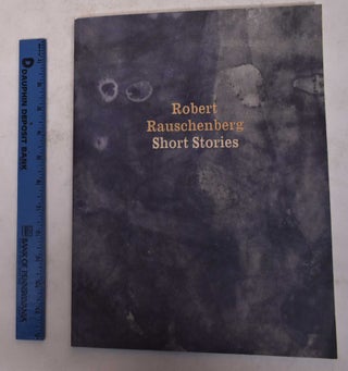 Item #171558 Robert Rauschenberg: Short Stories. David Batchelor