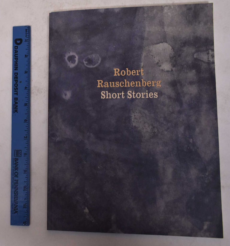 Item #171558 Robert Rauschenberg: Short Stories. David Batchelor.