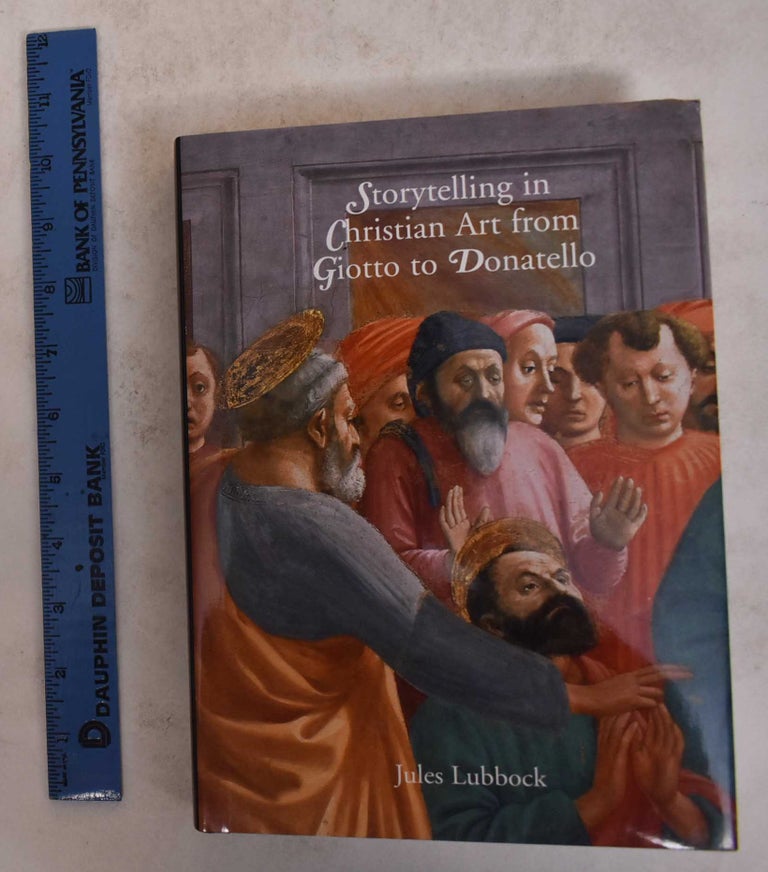 Item #171581 Storytelling in Christian Art from Giotto to Donatello. Jules Lubbock.