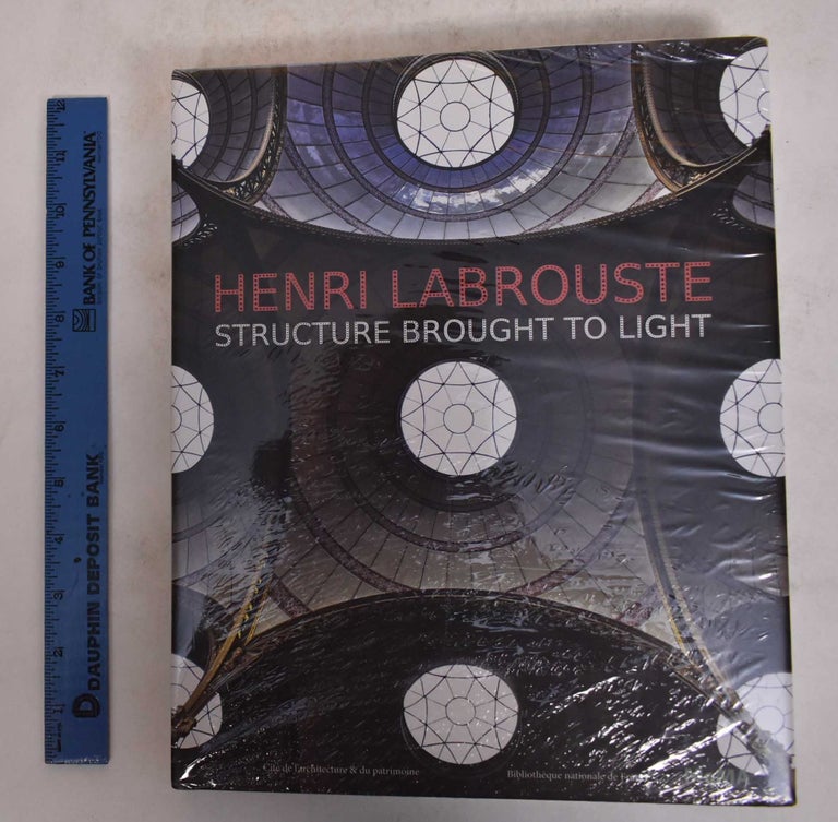 Item #171592 Henri Labrouste: Structure Brought to Light. Corinne Belier, Marc Le Couer, Barry Bergdoll, Martin Bressani.