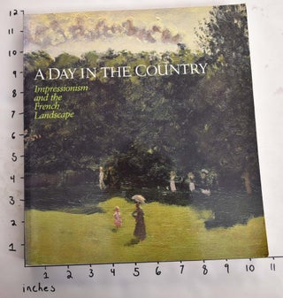 Item #17170 A Day in the Country: Impressionism and the French Landscape. Richard Brettell