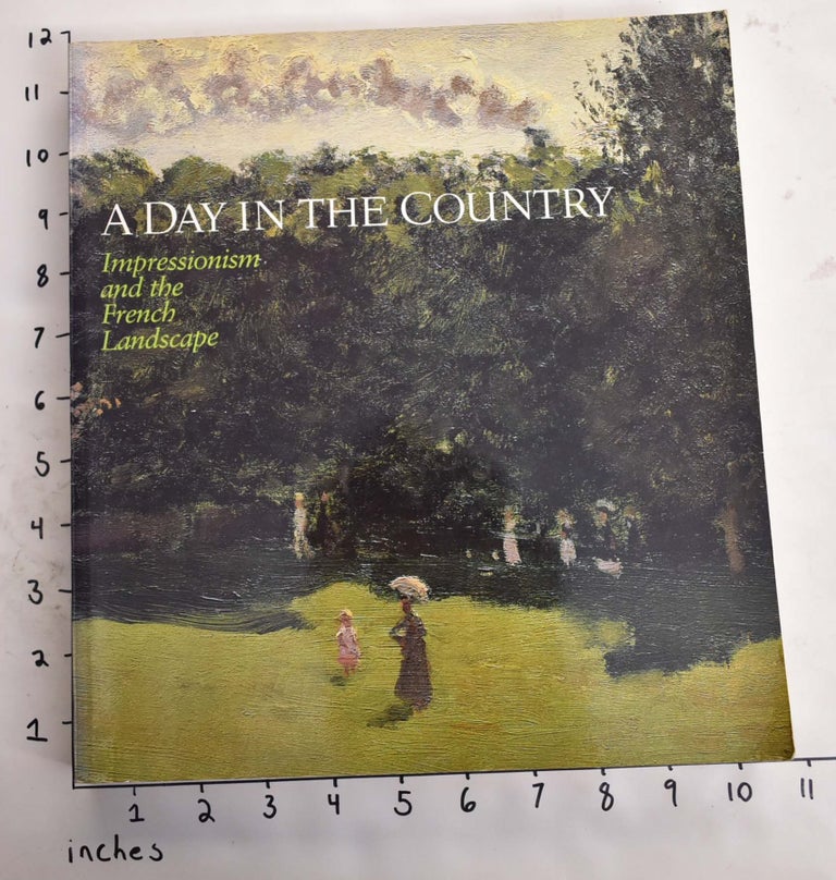 Item #17170 A Day in the Country: Impressionism and the French Landscape. Richard Brettell.
