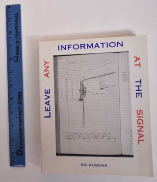 Item #171717 Leave Any Information at the Signal: Writings, Interviews, Bits, Pages. Ed Ruscha,...