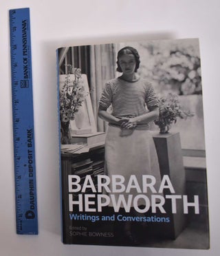 Item #171729 Barbara Hepworth: Writings and Conversations. Sophie Bowness, Barbara Hepworth