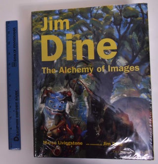 Item #171758 Jim Dine: The Alchemy of Images. Marco Livingstone, Jim Dine