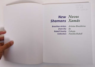 New Shams/Novos Xamas: Brazilian Artists from the Rubell Family Collection/Artistas Brasileiros da Colecao Familia Rubell