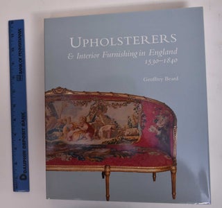 Upholsterers & Interior Furnishing in England 1530-1840