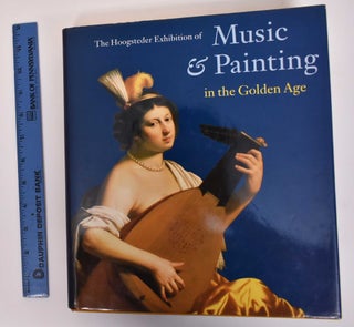 Item #171845 The Hoogstedter Exhibition of Music & Painting in the Golden Age. Edwin Buijsen,...