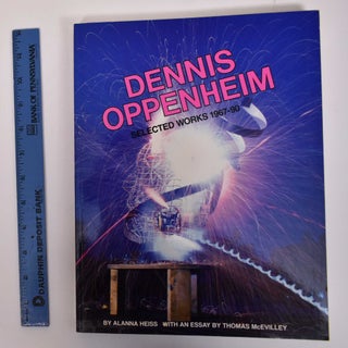 Item #171856 Dennis Oppenheim: Selected Works, 1967-90: And the Mind Grew Fingers. Alanna Heiss,...