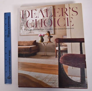 Item #171860 Dealer's Choice: At Home with Purveyors of Antique and Vintage Furnishings. Craig...