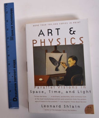 Item #171891 Art & Physics: Parallel Visions in Space, Time, and Light. Leonard Shlain