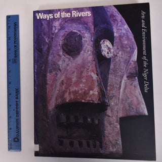 Item #171896 Ways of The Rivers: Arts and Environment of The Niger Delta. Martha G. Anderson