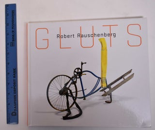 Item #171934 Robert Rauschenberg: Gluts. Susan Davidson, David White