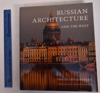 Item #171968 Russian Architecture and the West. Dmitry Shvidkovsky